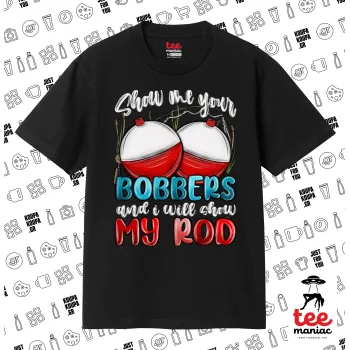 Show me your bobbers and i will show my rod , Κλασικό T-Shirt, διπλής ραφής, χωρίς πλευρικές ραφές ΜΑΥΡΟ από 100% βαμβάκι. Vegan & OEKO-TEX πιστοποιημένο.