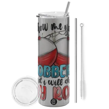 Show me your bobbers and i will show my rod , Tumbler ποτήρι θερμό Ασημένιο από ανοξείδωτο ατσάλι 600ml, με μεταλλικό καλαμάκι & βούρτσα καθαρισμού