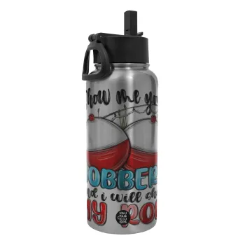 Show me your bobbers and i will show my rod , Μεταλλικό παγούρι θερμός Silver με καλαμάκι και χερούλι (Stainless steel), διπλού τοιχώματος, 950ml