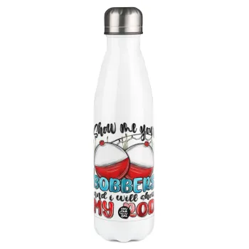 Show me your bobbers and i will show my rod , Metal mug thermos White (Stainless steel), double wall, 500ml