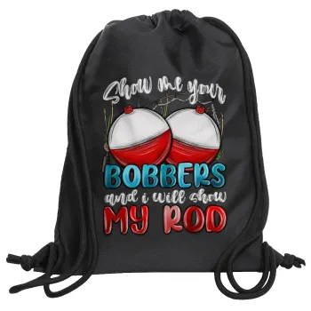 Show me your bobbers and i will show my rod , Backpack pouch GYMBAG Black, with pocket (40x48cm) & thick cords
