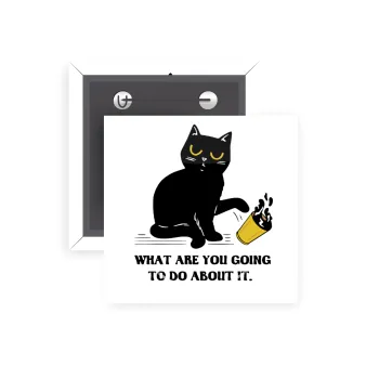 CAT, what are you going to do about it!, Κονκάρδα παραμάνα τετράγωνη 5x5cm