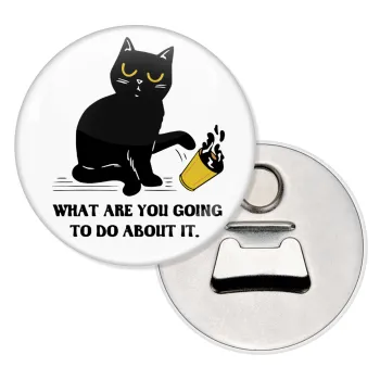 CAT, what are you going to do about it!, Μαγνητάκι και ανοιχτήρι μπύρας στρογγυλό διάστασης 5,9cm