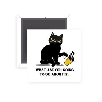 CAT, what are you going to do about it!, Μαγνητάκι ψυγείου τετράγωνο διάστασης 5x5cm