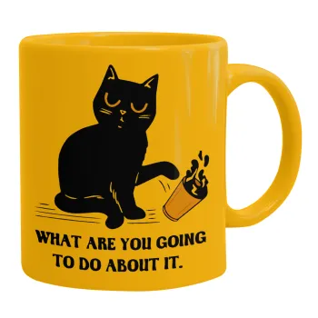 CAT, what are you going to do about it!, Κούπα, κεραμική κίτρινη, 330ml