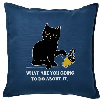 CAT, what are you going to do about it!, Sofa cushion Blue 50x50cm includes filling
