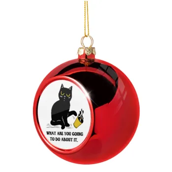 CAT, what are you going to do about it!, Christmas tree ball Red 8cm