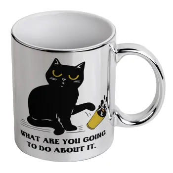 CAT, what are you going to do about it!, Mug ceramic, silver mirror, 330ml