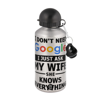 I don't need Google, just ask my WIFE, Metallic water jug, Silver, aluminum 500ml
