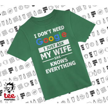 I don't need Google, just ask my WIFE, Άνετο παιδικό T-Shirt ΠΡΑΣΙΝΟ από 100% βαμβάκι, για κάθε μέρα. Vegan & OEKO-TEX πιστοποιημένο.