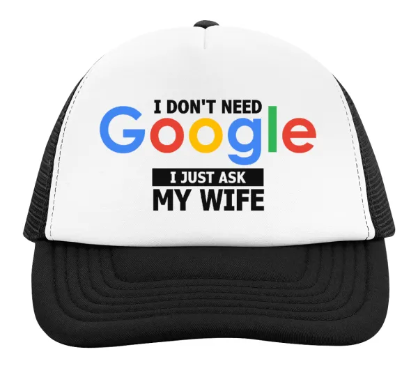 I don't need Google, just ask my WIFE — 2