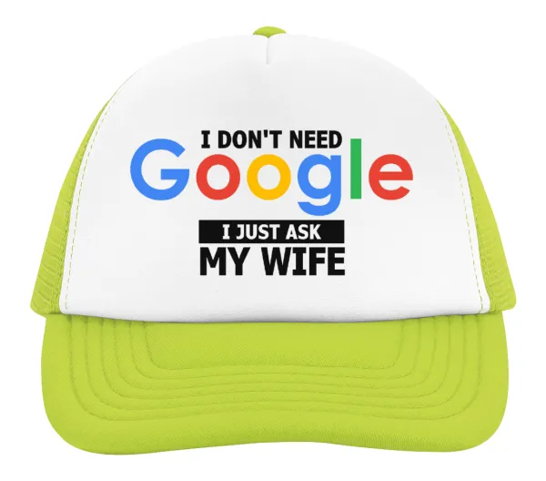 I don't need Google, just ask my WIFE — 2