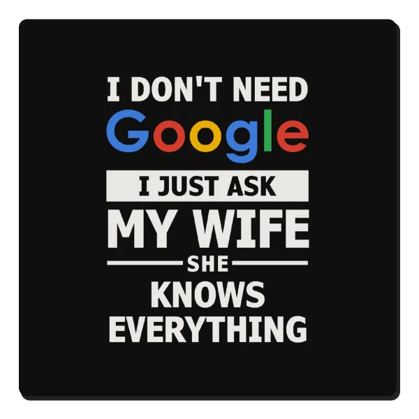 I don't need Google, just ask my WIFE — 1