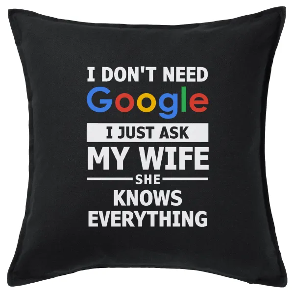 I don't need Google — Μαξιλάρι καναπέ Μαύρο 100% βαμβάκι, περιέχεται το γέμισμα (50x50cm)