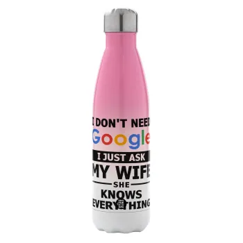 I don't need Google, just ask my WIFE, Metal mug thermos Pink/White (Stainless steel), double wall, 500ml
