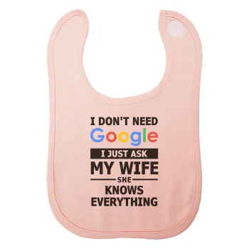 I don't need Google, just ask my WIFE, Σαλιάρα με Σκρατς ΡΟΖ 100% Organic Cotton (0-18 months)