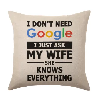 I don't need Google, just ask my WIFE, Μαξιλάρι καναπέ ΛΙΝΟ 40x40cm περιέχεται το  γέμισμα