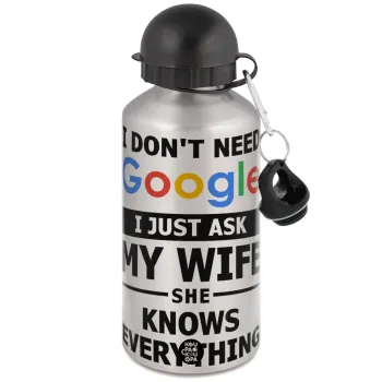 I don't need Google, just ask my WIFE, Metallic water jug, Silver, aluminum 500ml