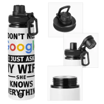 I don't need Google, just ask my WIFE, Metal water bottle with safety cap, aluminum 850ml