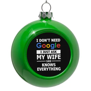 I don't need Google, just ask my WIFE, Green Christmas tree ornament bauble 8cm
