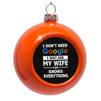 I don't need Google, just ask my WIFE, Στολίδι Χριστουγεννιάτικη μπάλα δένδρου Πορτοκαλί 8cm