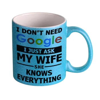 I don't need Google, just ask my WIFE, Κούπα Σιέλ Glitter που γυαλίζει, κεραμική, 330ml
