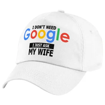 I don't need Google, just ask my WIFE, Πεντάφυλλο καπέλο Λευκό, 100% Βαμβακερό (Twill), με ρύθμιση, unisex