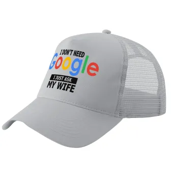 I don't need Google, just ask my WIFE, Trucker Hat with Mesh, GREY, (COTTON, KIDS, UNISEX, ONE SIZE)