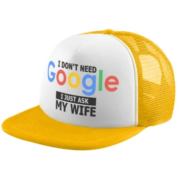 I don't need Google, just ask my WIFE, Καπέλο Ενηλίκων Soft Trucker με Δίχτυ Κίτρινο/White (POLYESTER, ΕΝΗΛΙΚΩΝ, UNISEX, ONE SIZE)