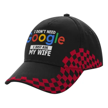 I don't need Google, just ask my WIFE, Καπέλο Ενηλίκων Ultimate ΜΑΥΡΟ/ΚΟΚΚΙΝΟ RACING, (100% ΒΑΜΒΑΚΕΡΟ DRILL, ΕΝΗΛΙΚΩΝ, UNISEX, ONE SIZE)