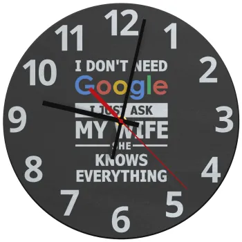 I don't need Google, just ask my WIFE, Ρολόι τοίχου γυάλινο (30cm)
