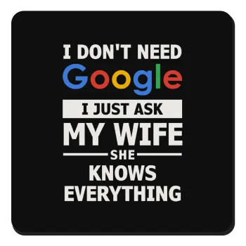 I don't need Google, just ask my WIFE, Τετράγωνο μαγνητάκι ξύλινο 9x9cm