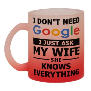 I don't need Google, just ask my WIFE, Κούπα γυάλινη δίχρωμη με βάση το κόκκινο ματ, 330ml