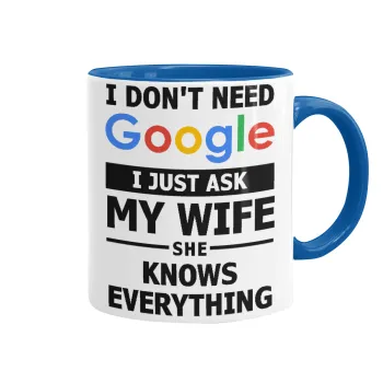 I don't need Google, just ask my WIFE, Mug colored blue, ceramic, 330ml