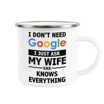 I don't need Google, just ask my WIFE, Κούπα Μεταλλική εμαγιέ λευκη 360ml