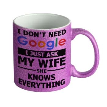 I don't need Google, just ask my WIFE, Κούπα Μωβ Glitter που γυαλίζει, κεραμική, 330ml