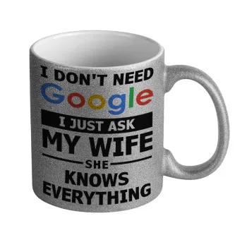 I don't need Google, just ask my WIFE, Κούπα Ασημένια Glitter που γυαλίζει, κεραμική, 330ml