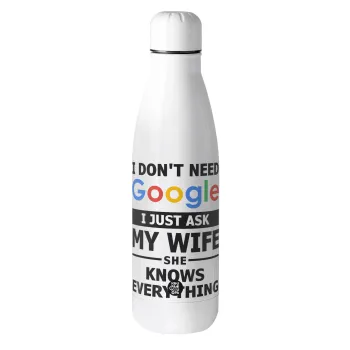 I don't need Google, just ask my WIFE, Μεταλλικό παγούρι θερμός (Stainless steel), 500ml