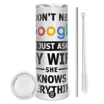 I don't need Google, just ask my WIFE, Tumbler stainless steel 600ml, with metal straw & cleaning brush