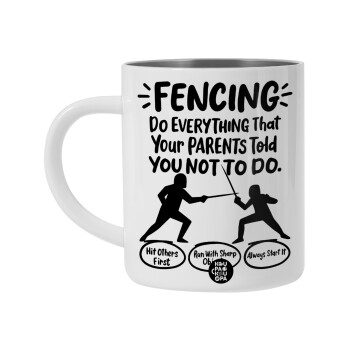 Fencing, do everything that your parents told you not to do., Λευκή Ανοξείδωτη Μεταλλική Κούπα 450ml - Διπλού Τοιχώματος 