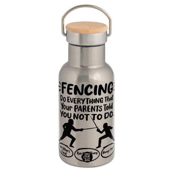 Fencing, do everything that your parents told you not to do. — 1