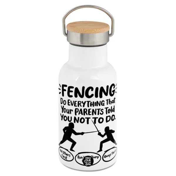Fencing, do everything that your parents told you not to do. — 1