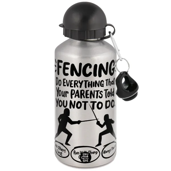 Fencing, do everything that your parents told you not to do. — 1