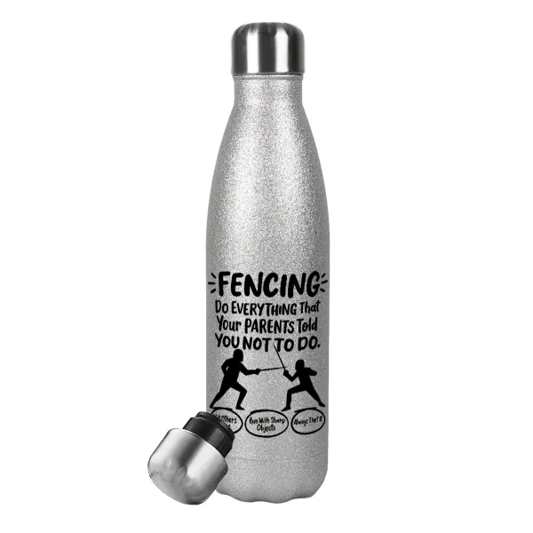 Fencing, do everything that your parents told you not to do. — 1