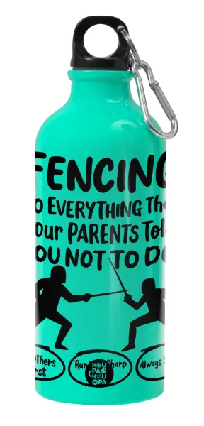 Fencing, do everything that your parents told you not to do. — 1