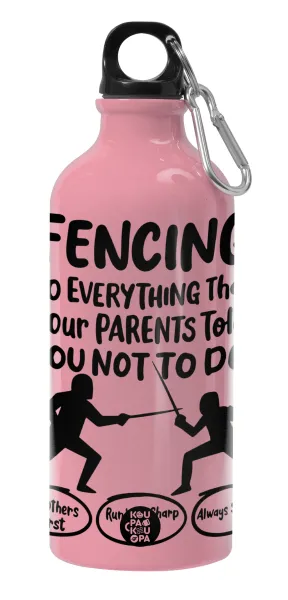 Fencing, do everything that your parents told you not to do. — 1