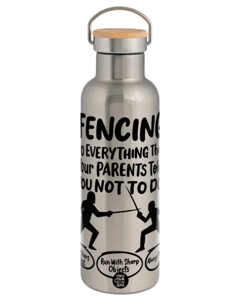 Fencing, do everything that your parents told you not to do. — 1