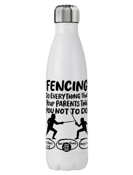 Fencing, do everything that your parents told you not to do. — 1