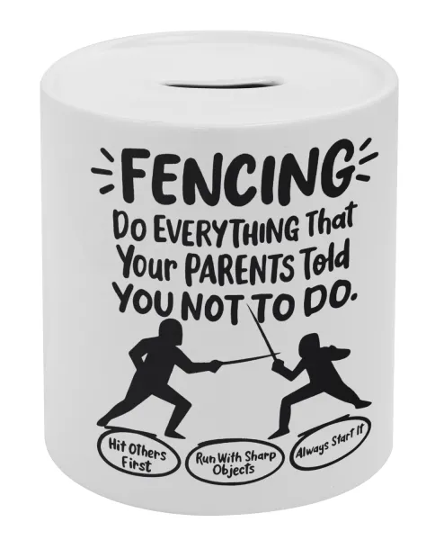 Fencing, do everything that your parents told you not to do. — 1
