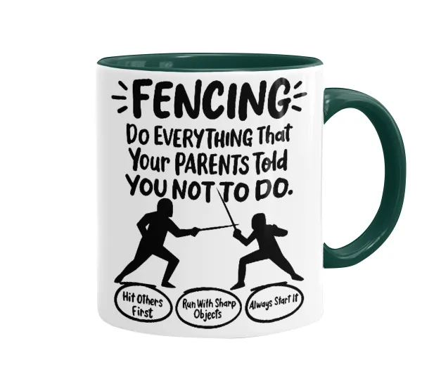 Fencing, do everything that your parents told you not to do. — 1